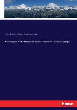 portada A Scientific and Practical Treatise on American Football for Schools and Colleges