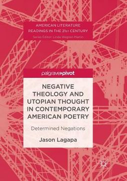 portada Negative Theology and Utopian Thought in Contemporary American Poetry: Determined Negations (in English)