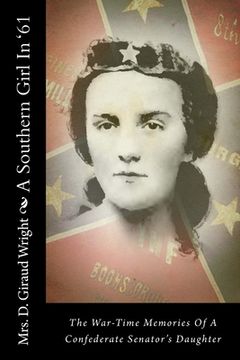 portada A Southern Girl In '61: The War-Time Memories Of A Confederate Senator's Daughter (in English)
