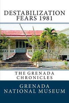 portada Destabilization Fears 1981: The Grenada Chronicles (en Inglés)