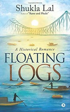 portada Floating Logs: A Historical Romance Author of "Rano and Phulo" (en Inglés)