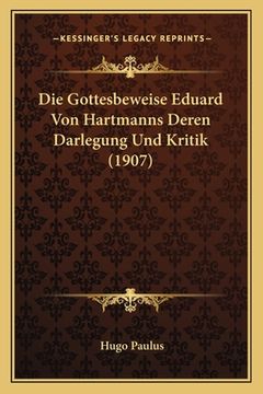 portada Die Gottesbeweise Eduard Von Hartmanns Deren Darlegung Und Kritik (1907) (en Alemán)