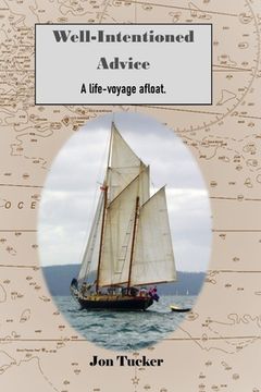 portada Well-Intentioned Advice: A Life-Voyage Afloat