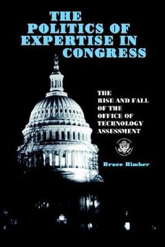 portada politics of expertise in congress: the rise and fall of the office of technology assessment (en Inglés)