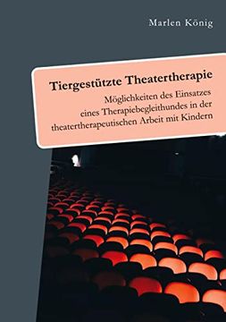 portada Tiergest? Tzte Theatertherapie. M? Glichkeiten des Einsatzes Eines Therapiebegleithundes in der Theatertherapeutischen Arbeit mit Kindern (in German)