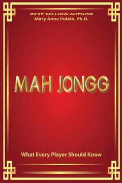 portada MAH JONGG What Every Player Should Know: A fascinating look at how Mah Jongg came to be the game loved and played by millions.