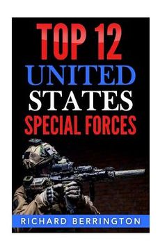 portada Top 12 United States Special Forces: Special Force, Special Operations, Special Operator, SAS, Delta Force, Navy Seals, Rangers (in English)