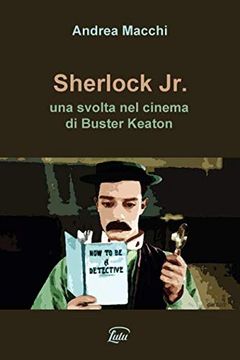 Libro Sherlock Jr Una Svolta Nel Cinema Di Buster Keaton Libro En Italiano Andrea Macchi Isbn Comprar En Buscalibre