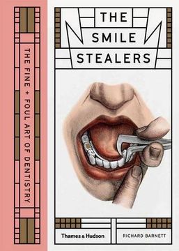 portada The Smile Stealers: The Fine And Foul Art Of Dentistry (en Inglés)