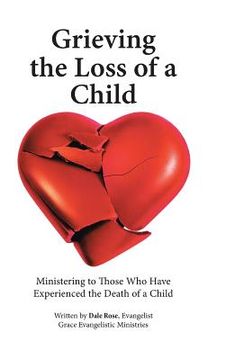 portada Grieving the Loss of a Child: Ministering to Those Who Have Experienced the Death of a Child (en Inglés)