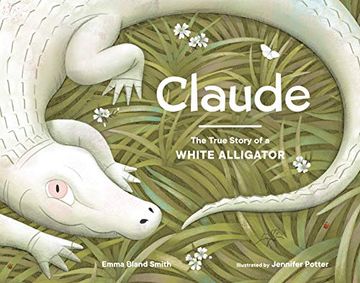portada Claude: The True Story of a White Alligator (en Inglés)
