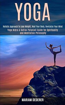 portada Yoga: Yoga Nidra & Sutras Patanjali Guide for Spirituality and Meditation Philosophy (Holistic Approach to Lose Weight, Heal Your Body, Revitalize Your Mind) (in English)