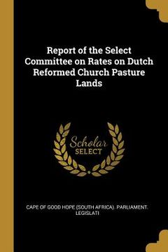 portada Report of the Select Committee on Rates on Dutch Reformed Church Pasture Lands