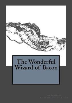 portada The Wonderful Wizard of Bacon (in English)