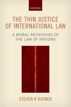 portada The Thin Justice of International Law: A Moral Reckoning of the law of Nations (en Inglés)