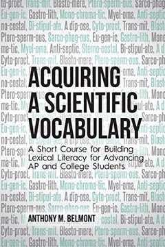 portada Acquiring a Scientific Vocabulary: A Short Course for Building Lexical Literacy for Advancing ap and College Students (en Inglés)