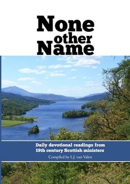 portada None other name: Daily devotional readings from 19th century Scottish ministers