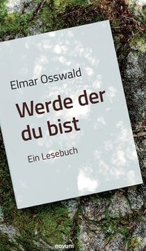 portada Elmar Osswald - Werde der du bist: Ein Lesebuch (en Alemán)