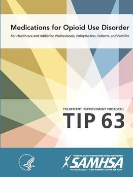 portada Medications for Opioid Use Disorder - Treatment Improvement Protocol (Tip 63) (en Inglés)