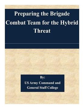 portada Preparing the Brigade Combat Team for the Hybrid Threat (en Inglés)