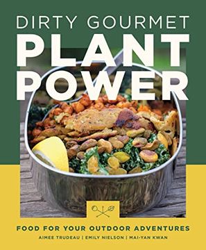 portada Dirty Gourmet Plant Power: Food for Your Outdoor Adventures (in English)