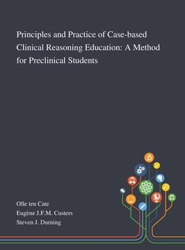 portada Principles and Practice of Case-Based Clinical Reasoning Education: A Method for Preclinical Students (en Inglés)