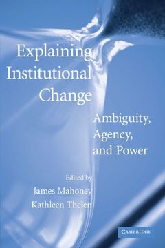portada Explaining Institutional Change: Ambiguity, Agency, and Power (en Inglés)