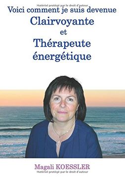 portada Voici Comment Je Suis Devenue Clairvoyante Et Therapeute Energetique (French Edition) (en Francés)