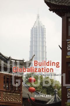 portada Building Globalization: Transnational Architecture Production in Urban China (en Inglés)