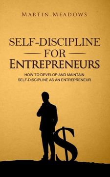 portada Self-Discipline for Entrepreneurs: How to Develop and Maintain Self-Discipline as an Entrepreneur
