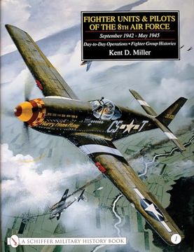 portada Fighter Units and Pilots of the 8th air Force. September 1942-May 1945: Day-To-Day Operations - Fighter Group Histories (Schiffer Military History, Band 1).