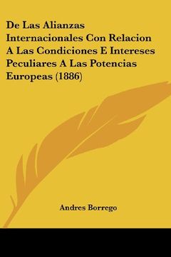 portada De las Alianzas Internacionales con Relacion a las Condiciones e Intereses Peculiares a las Potencias Europeas (1886) (in Spanish)