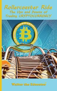 portada Rollercoaster Ride: The ups and Downs of Trading Cryptocurrency (en Inglés)