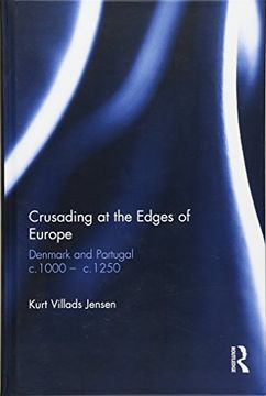 portada Crusading at the Edges of Europe: Denmark and Portugal c.1000 – c.1250 (Crusades - Subsidia)