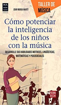 portada Cómo Potenciar La Inteligencia de Los Niños Con La Música: Desarrolle Sus Habilidades Motrices, Lingüísticas, Matemáticas Y Psicosociales