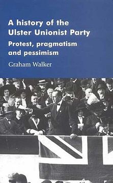 portada a history of the ulster unionist party: protest, pragmastism and pessimism (en Inglés)