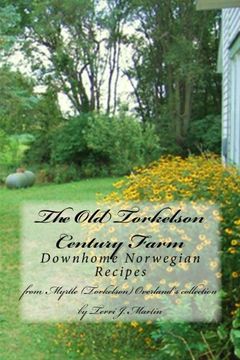 portada The Old Torkelson Century Farm: Downhome Norwegian Recipes (en Inglés)