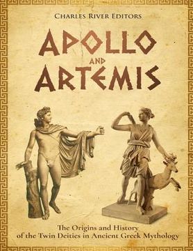 portada Apollo and Artemis: The Origins and History of the Twin Deities in Ancient Greek Mythology 