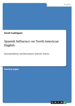 portada Spanish Influence on North American English: External History and Encounters with the Natives (in English)