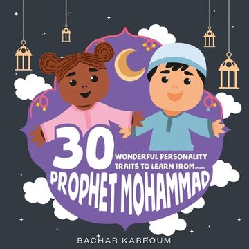 portada 30 Wonderful Personality Traits to Learn From Prophet Mohammad: Islamic books for kids (en Inglés)