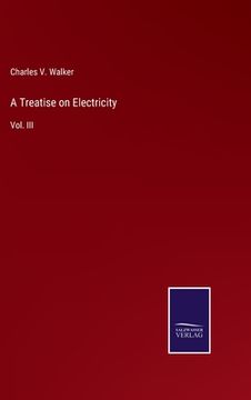 portada A Treatise on Electricity: Vol. III (en Inglés)