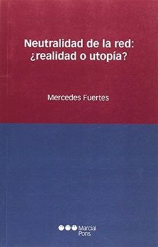Neutralidad De La Red: ¿realidad O Utopía? (estudios Jurídicos)
