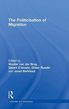 portada The Politicisation of Migration (Routledge Studies in Extremism and Democracy) (en Inglés)