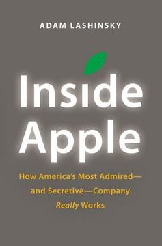 portada Inside Apple: How America'S Most Admired — and Secretive — Company Really Works (in English)