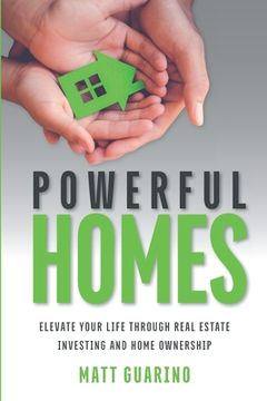 portada Powerful Homes: Elevate Your Life through Real Estate Investing and Home Ownership (en Inglés)