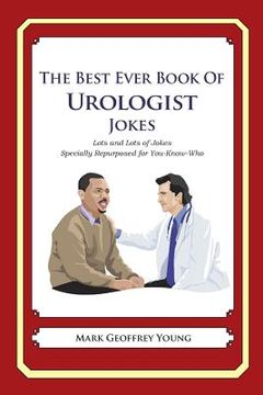 portada The Best Ever Book of Urologist Jokes: Lots and Lots of Jokes Specially Repurposed for You-Know-Who (en Inglés)