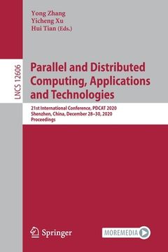 portada Parallel and Distributed Computing, Applications and Technologies: 21st International Conference, Pdcat 2020, Shenzhen, China, December 28-30, 2020, P (en Inglés)
