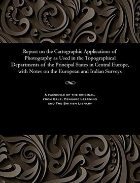 portada Report on the Cartographic Applications of Photography as Used in the Topographical Departments of the Principal States in Central Europe, With Notes on the European and Indian Surveys (en Inglés)