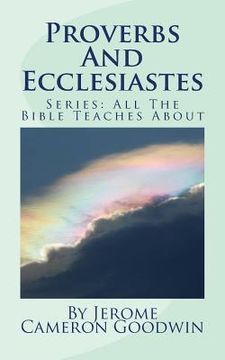 portada Proverbs And Ecclesiastes: All The Bible Teaches About (en Inglés)