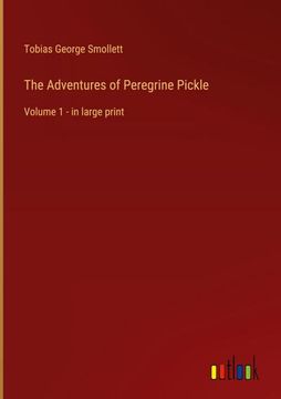 portada The Adventures of Peregrine Pickle: Volume 1 - in large print (in English)